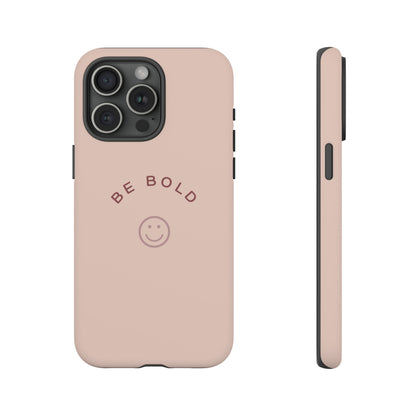 Be Bold- Tough Cases