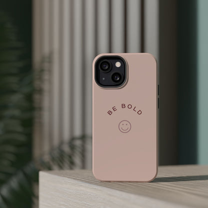 Be Bold Magnetic Tough Cases
