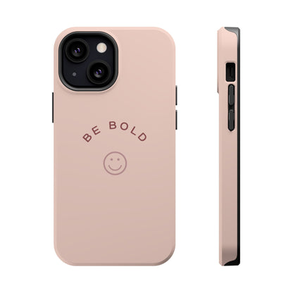 Be Bold Magnetic Tough Cases