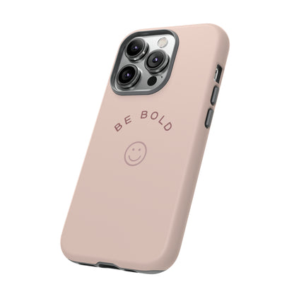 Be Bold- Tough Cases