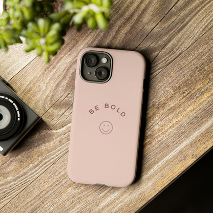 Be Bold- Tough Cases