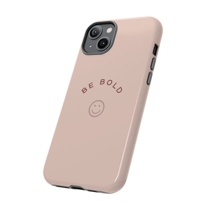 Be Bold- Tough Cases