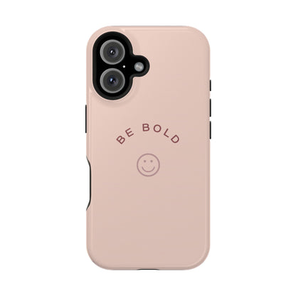 Be Bold Magnetic Tough Cases