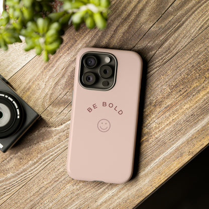 Be Bold- Tough Cases