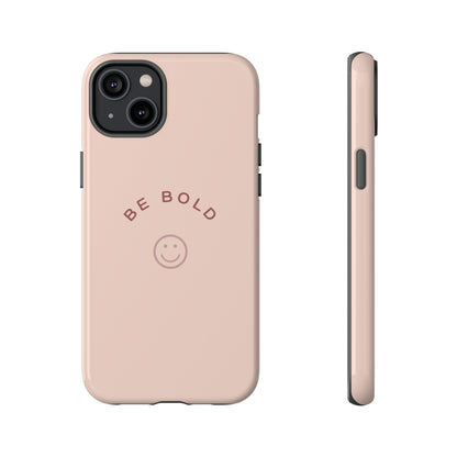 Be Bold- Tough Cases
