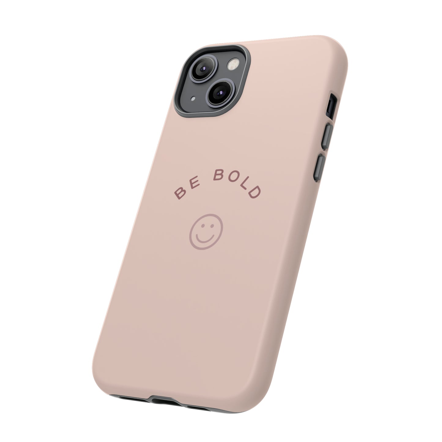 Be Bold- Tough Cases
