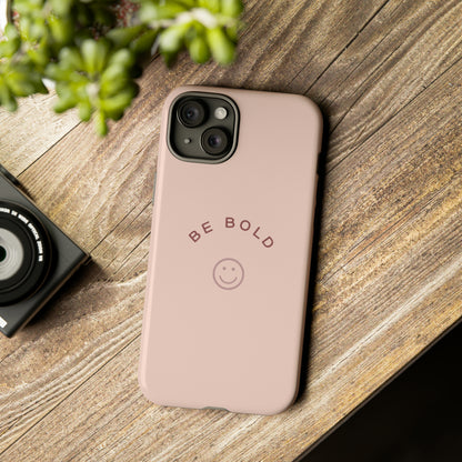 Be Bold- Tough Cases