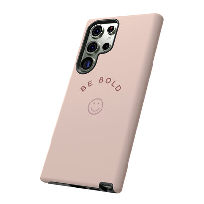 Be Bold- Tough Cases
