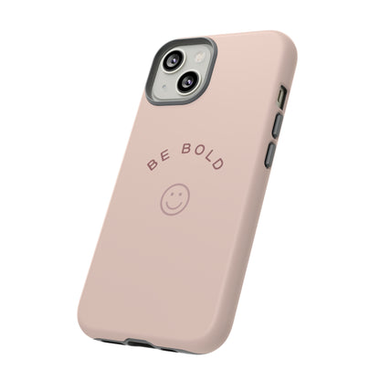 Be Bold- Tough Cases