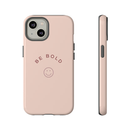 Be Bold- Tough Cases